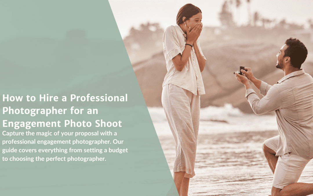 How to Hire a Professional Photographer for an Engagement Photo Shoot